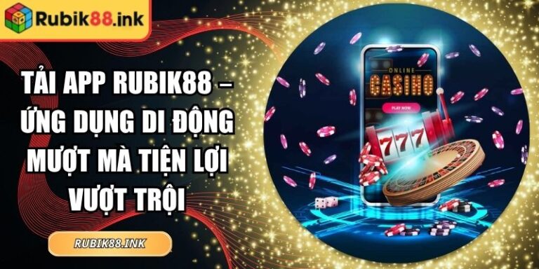 Tải App Rubik88 – Ứng Dụng Di Động Mượt Mà Tiện Lợi Vượt Trội 1 Tải App Rubik88