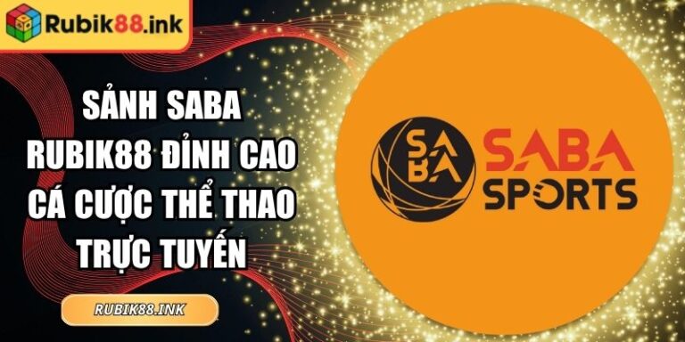 Sảnh Saba Rubik88 Đỉnh Cao Cá Cược Thể Thao Trực Tuyến 7 Sảnh SABA Rubik88