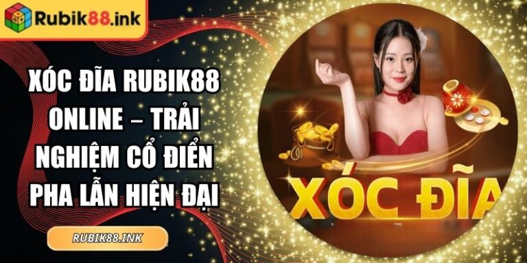 Xóc Đĩa Rubik88 Online – Trải Nghiệm Cổ Điển Pha Lẫn Hiện Đại 5 Xóc đĩa Rubik88 online
